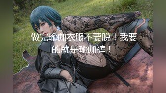 约炮大神韦小宝未流出新作-约操极品身材舞蹈学院校花女神 蜜桃臀+水蛇腰+粉嫩馒头逼